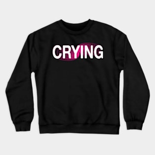 Crying Crewneck Sweatshirt